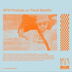 AFW Podcast MIX 001 x Pavel Mystific