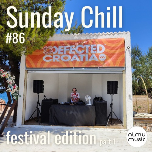 Sunday Chill Radio Show ep86 Defected Croatia Festival Edition