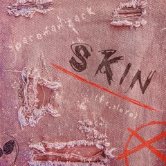 Skin (Ft. Sleye) [Prod. Blade901]