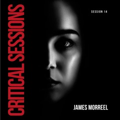 Critical Sessions#14 James Morreel