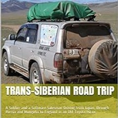 [ACCESS] PDF EBOOK EPUB KINDLE Trans-Siberian Road Trip: A Soldier and a Software Salesman Driving f