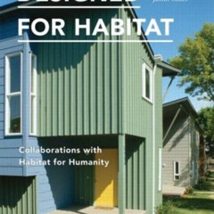 Get PDF 🖍️ Designed for Habitat: Collaborations with Habitat for Humanity by  David