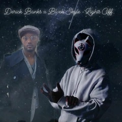 Derick Banks x Blvck Skyle - Lights Off (Press download for good quality)