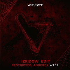 WTF? - RESTRICTED & ANDEREX (IZKIDOW MASHUP)
