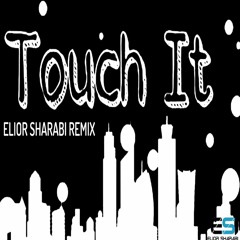 Touch It (Elior Sharabi Remix)