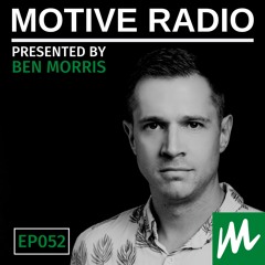 Motive Radio 052 - Presnted By Ben Morris