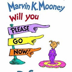 [READ] [EBOOK EPUB KINDLE PDF] Marvin K. Mooney Will You Please Go Now! (Bright and Early Books for