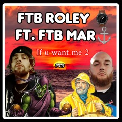 If u want me 2 Ft. FTB Mar