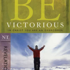 GET EPUB 📦 Be Victorious (Revelation): In Christ You Are an Overcomer (The BE Series