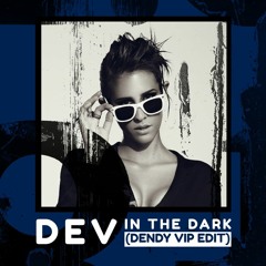 DEV - In The Dark (DENDY VIP Edit) | FREE DL