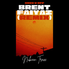 SHOW U OFF (Brent Faiyaz Remix)