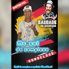 MC ZOI DO COMPLEXO - SAUDADE DA QUEBRADA - DJ 2L DO COMPLEXO STD 2K20