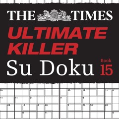 READ [PDF] The Times Ultimate Killer Su Doku Book 15: 200 of the deadl