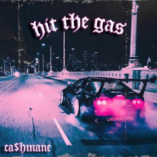 Stream Hit The Gas by CAhMANE Listen online for free on SoundCloud