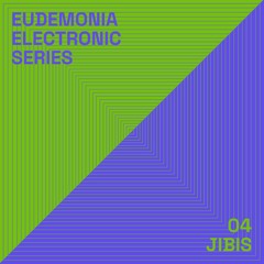 eudemonia podcast // electronic series 004 - Jibis