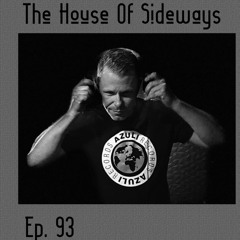 The House Of Sideways ep. 93