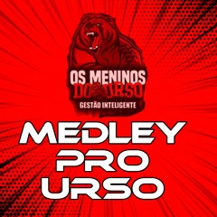 MEDLEY PRO URSO - DJ GURILÃO
