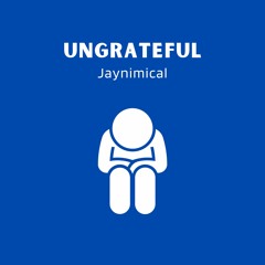 Ungrateful (Prod. Elevated)