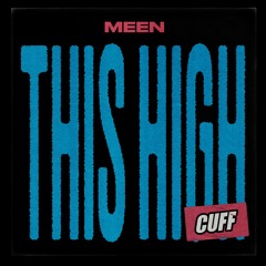 MEEN - This High [CUFF]