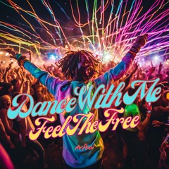 Dance With Me Feel The Free