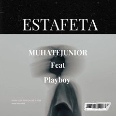 Muhatejunior  ESTAFETA ft playboy prod:Tr-studio