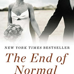 [Get] KINDLE 💕 The End of Normal: A Wife's Anguish, A Widow's New Life by  Stephanie