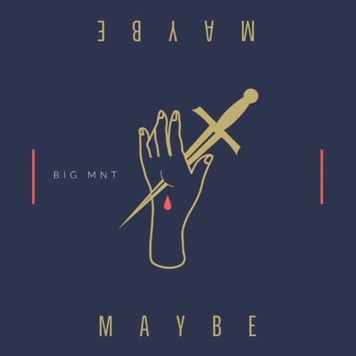 BIGMNT - MAYBE