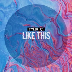 Tyler C. - Like This (Original Mix)