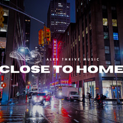 Alex Thrive-Close To Home(Rap)