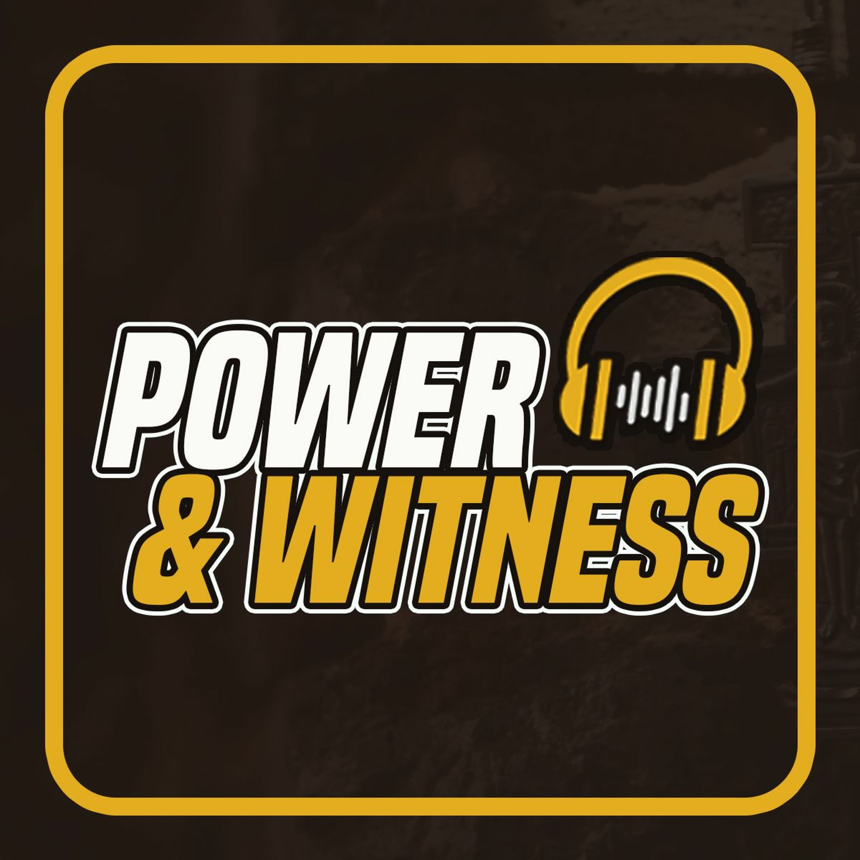 Power & Witness