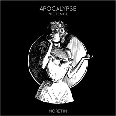Pretence - Apocalypse [MORETIN]