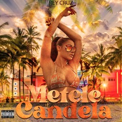 Rey Cruz - Metele Candela