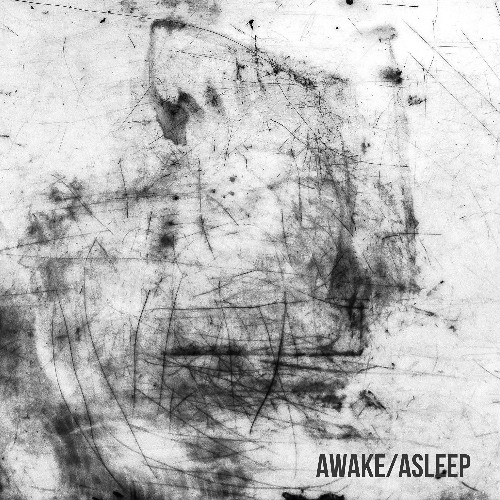 AWAKE/ ASLEEP
