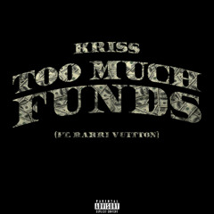 KRISS - Too Much Funds (Ft Rarri Vuitton)
