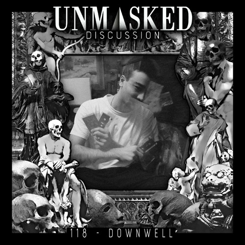 UNMASKED DISCUSSION 118 | DOWNWELL