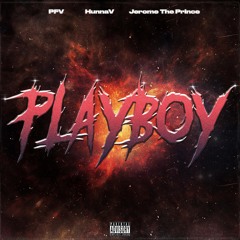 Playboy (with HunnaV & Jerome the Prince)
