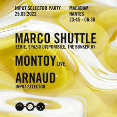 Arnaud @ Input Selector Party w/ Marco Shuttle & Montoy live