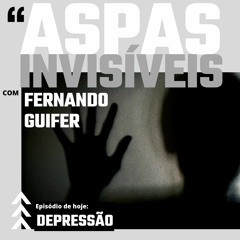 #5 Aspas Invisíveis | Depressão