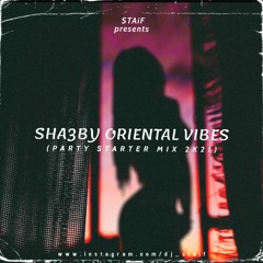 STAiF - Sha3by Oriental Vibes (Party Starter Mix 2k21)