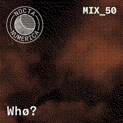 Nocta Numerica Mix #50 / whø?