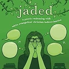 [PDF] ⚡️ DOWNLOAD jaded a poetic reckoning with white evangelical christian indoctrination