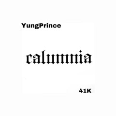 YungPrince & 41K - calumnia
