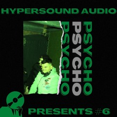 HYPERSOUND PRESENTS #6 - PSYCHO
