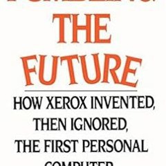 [ACCESS] EPUB 📖 Fumbling the Future: How Xerox Invented, Then Ignored, the First Per