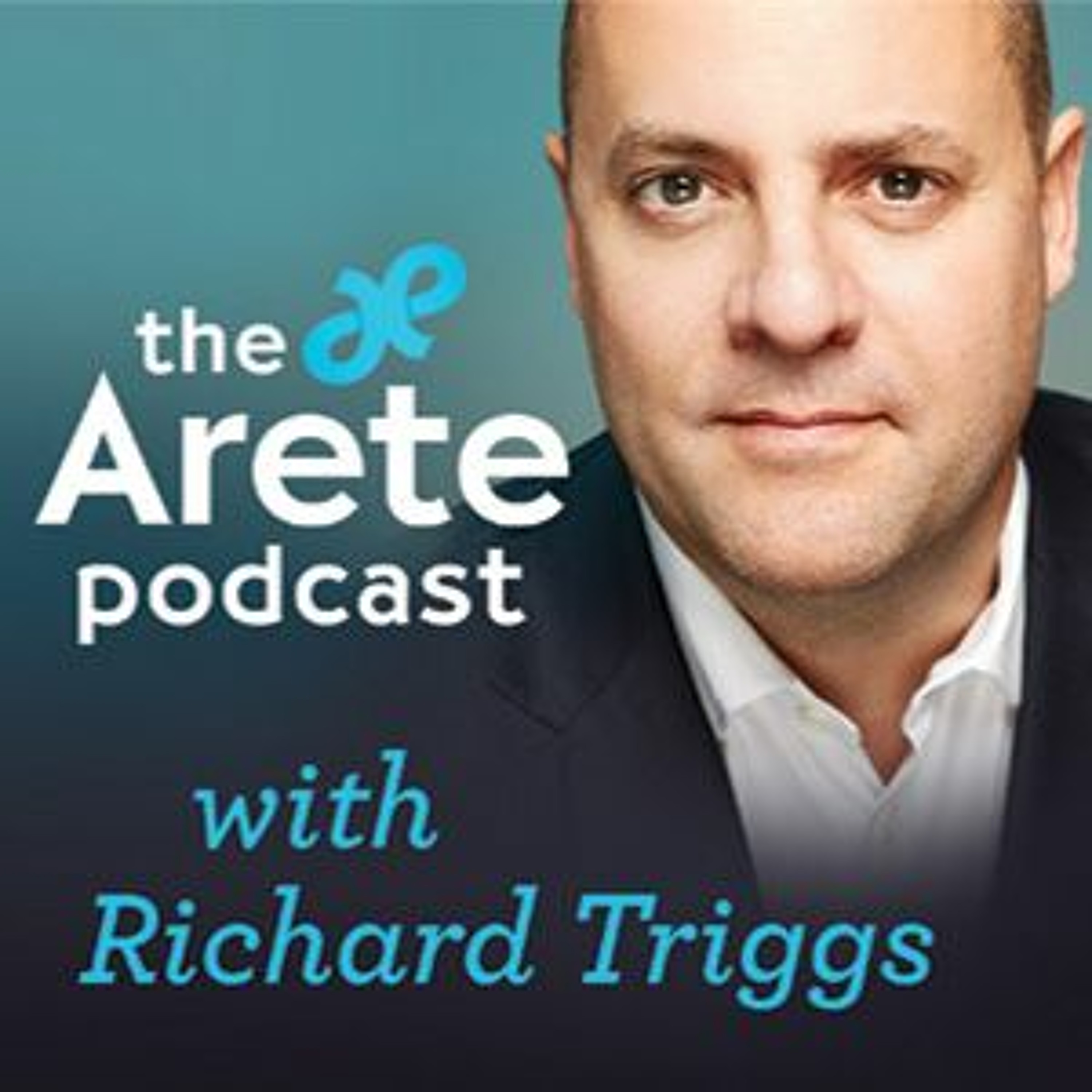 Arete Podcast with Richard Triggs