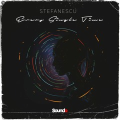 Stefanescu - Every Single Time