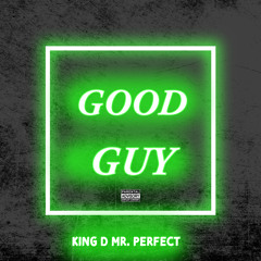 Good Guy (Produced By King D Mr. Perfect)