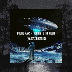 Bruno Mars - Talking To The Moon(pitched up)(Narcyz Bootleg)[BUY=FREE DOWNLOAD]