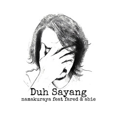 Duh Sayang (feat. Fared & Abie)