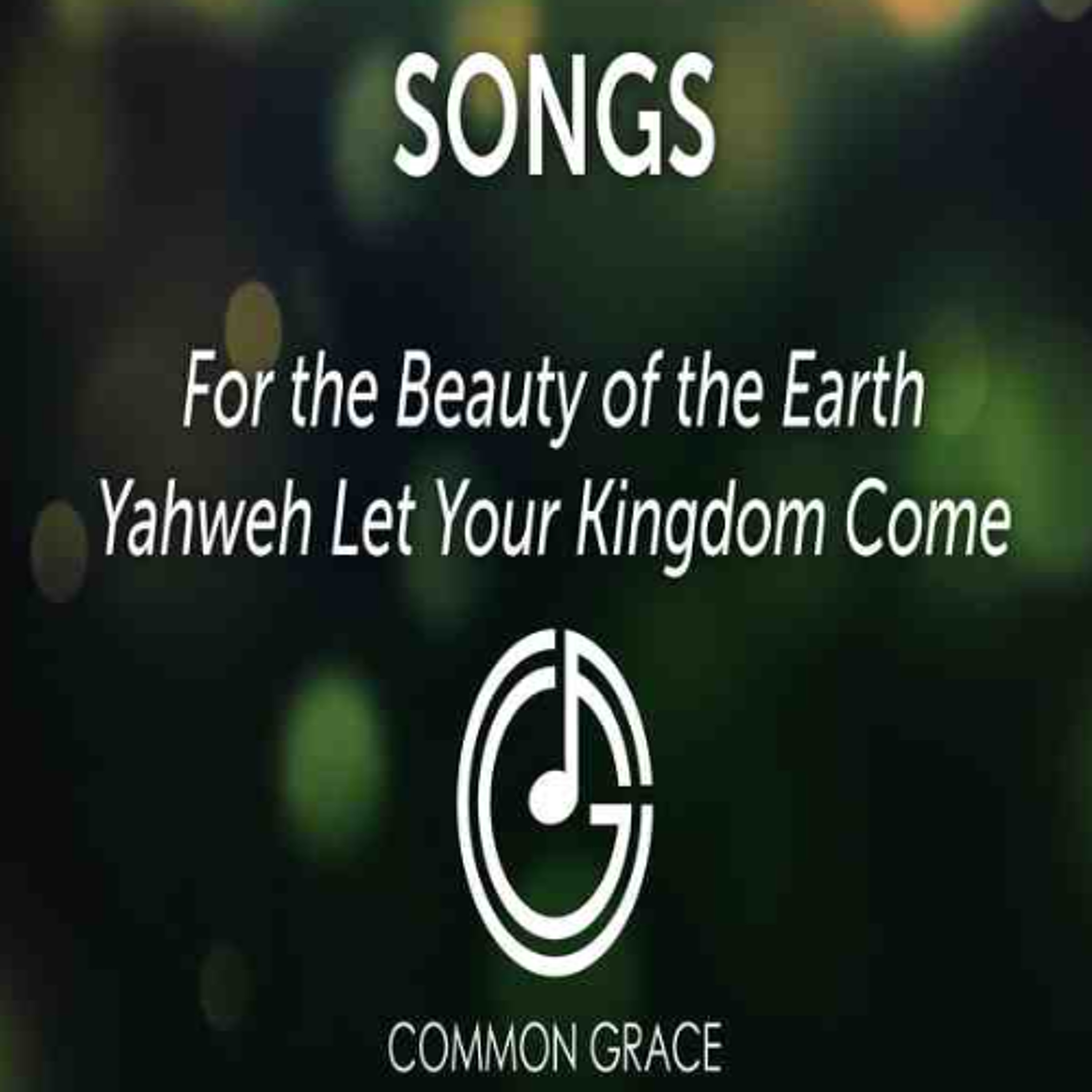 For the Beauty of the Earth, Yahweh Let Your Kingdom Come - Common Grace Band episode artwork